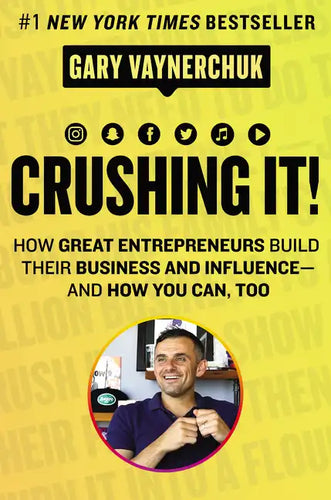 Crushing It!: How Great Entrepreneurs Build Their Business and Influence-And How You Can, Too - Hardcover