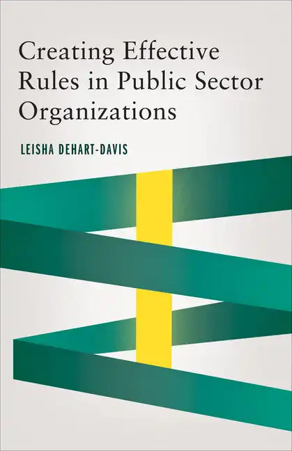 Creating Effective Rules in Public Sector Organizations - Paperback