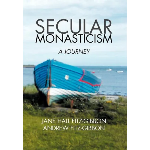 Secular Monasticism: A Journey - Hardcover
