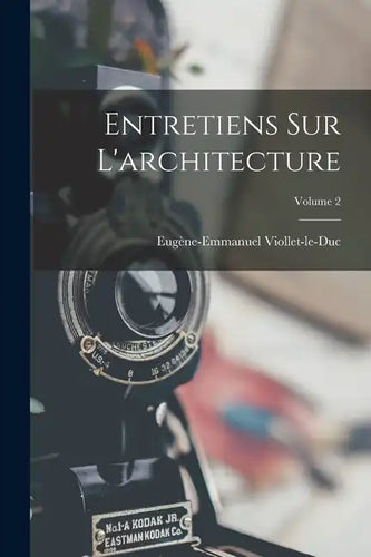 Entretiens Sur L'architecture; Volume 2 - Paperback