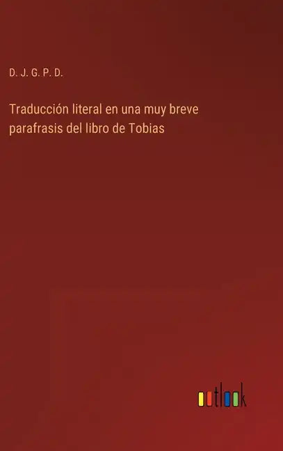 Traducción literal en una muy breve parafrasis del libro de Tobias - Hardcover
