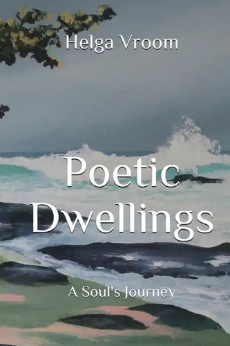 Poetic Dwellings: A Soul's Journey - Paperback