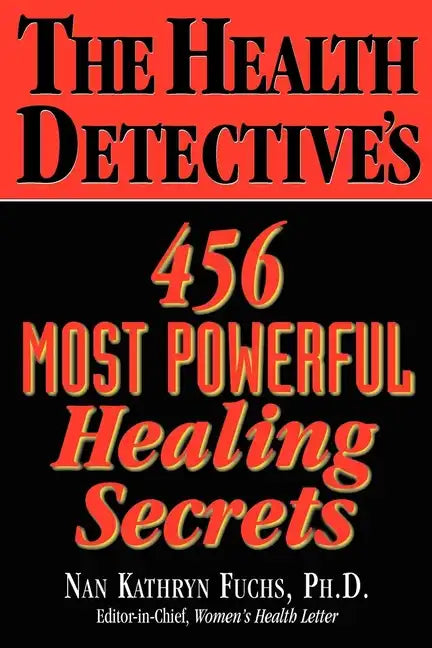 The Health Detective's 456 Most Powerful Healing Secrets - Paperback