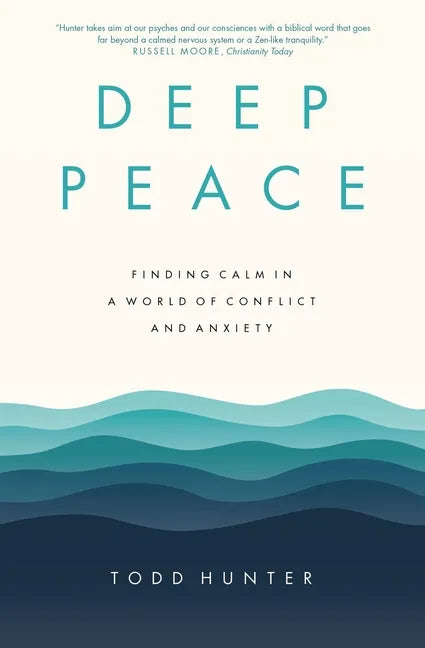 Deep Peace: Finding Calm in a World of Conflict and Anxiety - Paperback