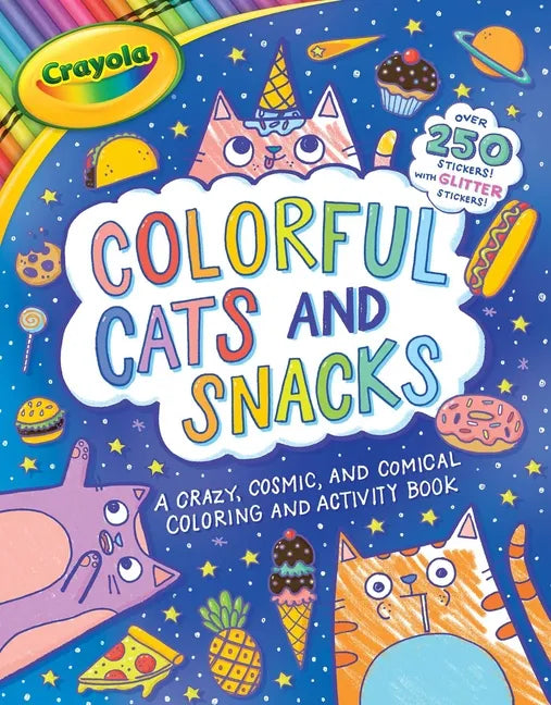 Crayola: Colorful Cats and Snacks (a Crayola Coloring Glitter Sticker Activity Book for Kids) - Paperback