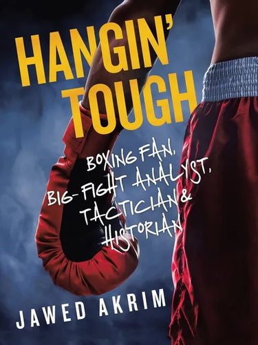 Hangin' Tough: Boxing Fan, Big- Fight Analyst, Tactician & Historian - Paperback