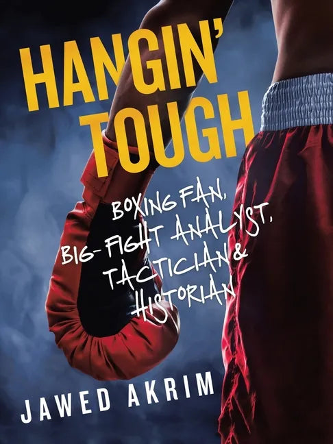 Hangin' Tough: Boxing Fan, Big- Fight Analyst, Tactician & Historian - Paperback