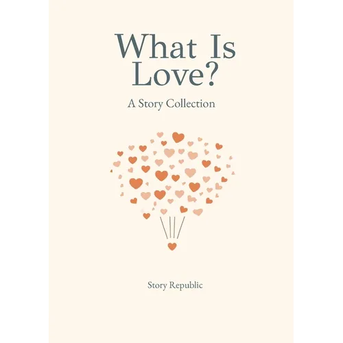 What is Love? A Story Collection - Paperback