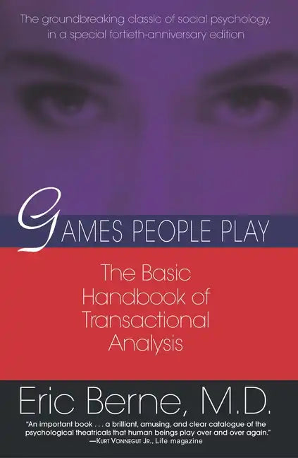 Games People Play: The Basic Handbook of Transactional Analysis. - Paperback