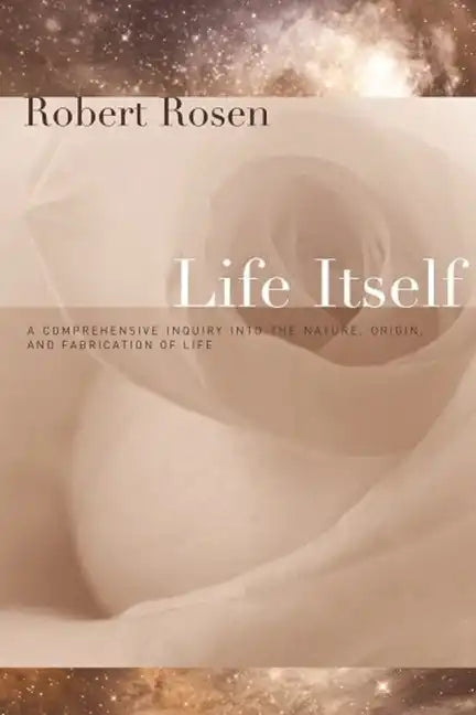 Life Itself: A Comprehensive Inquiry Into the Nature, Origin, and Fabrication of Life - Paperback