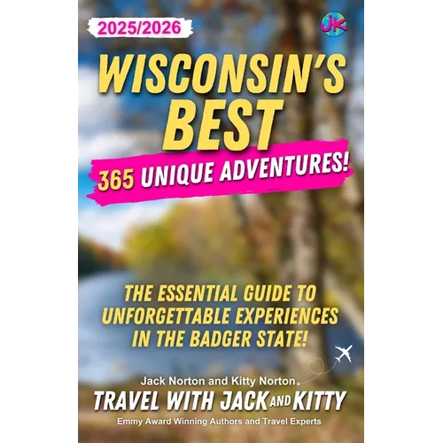 Wisconsin's Best: 365 Unique Adventures (2025-2026 Edition): 365 Unique Adventures (2025-2026 Edition) - Paperback