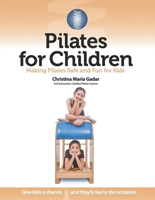 Pilates for Children: Making Pilates Safe and Fun for Kids - Paperback