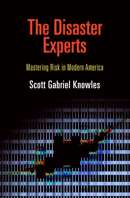 The Disaster Experts: Mastering Risk in Modern America - Paperback