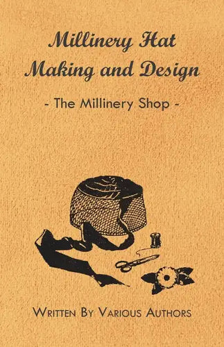 Millinery Hat Making and Design - The Millinery Shop - Paperback