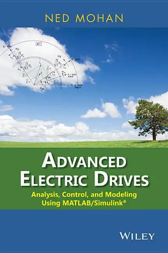 Advanced Electric Drives: Analysis, Control, and Modeling Using MATLAB / Simulink - Hardcover