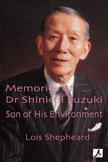 Memories of Dr Shinichi Suzuki: Son of His Environment - Paperback