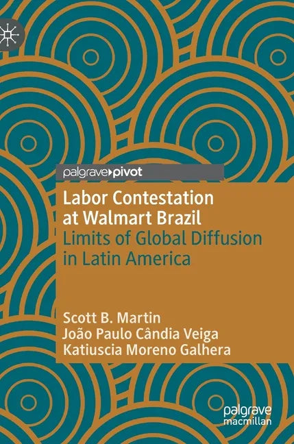 Labor Contestation at Walmart Brazil: Limits of Global Diffusion in Latin America - Hardcover