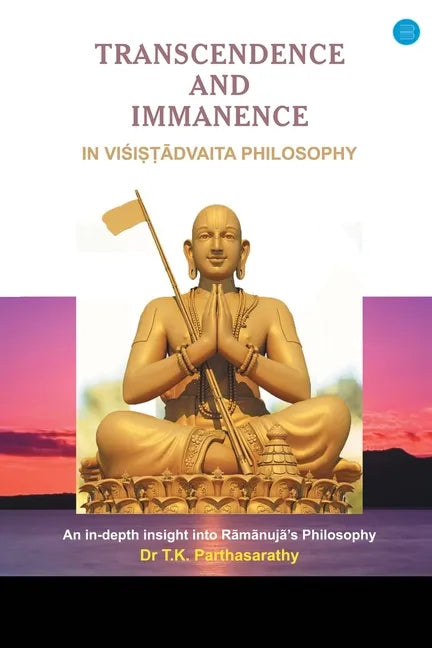 Transcendence and Immanence in Visishtadvaita Philosophy - Paperback