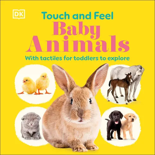 Touch and Feel Baby Animals: With Tactiles for Toddlers to Explore - Board Book
