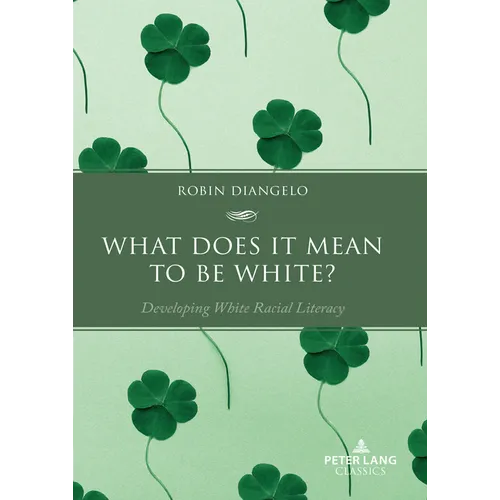 What Does It Mean to Be White?: Developing White Racial Literacy - Paperback