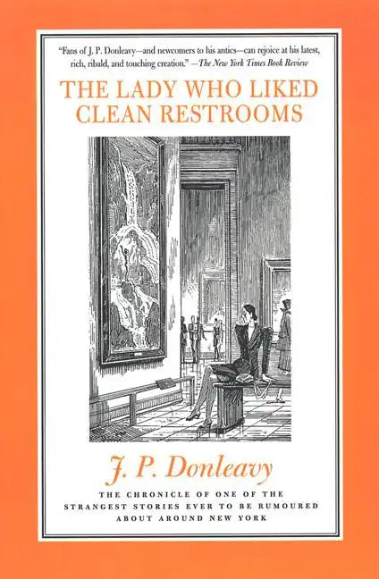The Lady Who Liked Clean Restrooms: The Chronicle of One of the Strangest Stories Ever to Be Rumoured about Around New York - Paperback