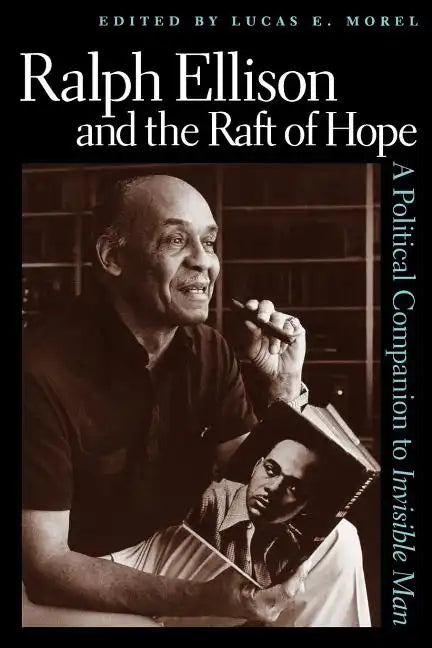 Ralph Ellison and the Raft of Hope: A Political Companion to Invisible Man - Paperback