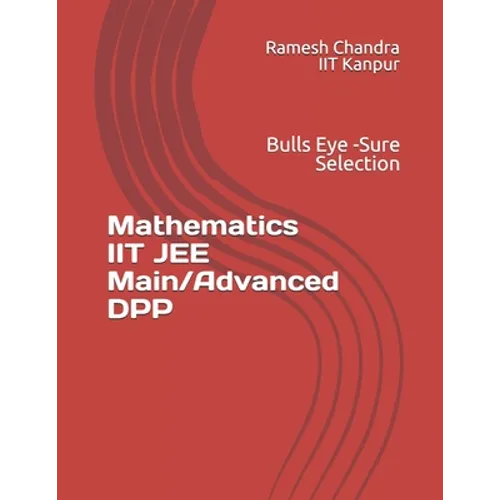 Mathematics IIT JEE Main/Advanced DPP: Bulls Eye - Sure Selection - Paperback