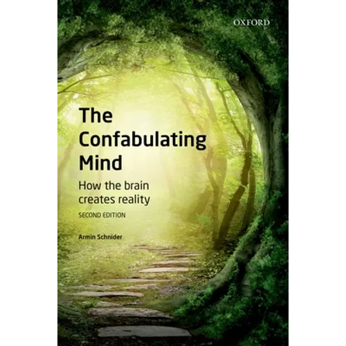 Confabulating Mind: How the Brain Creates Reality - Paperback