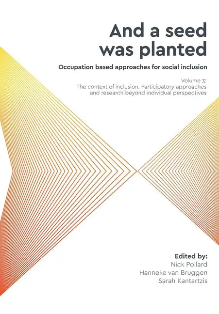 'And a seed was planted...' Occupation based approaches for social inclusion: Volume 3: The context of inclusion Participatory approaches and research - Paperback