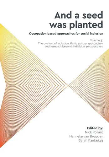 'And a seed was planted...' Occupation based approaches for social inclusion: Volume 3: The context of inclusion Participatory approaches and research - Paperback