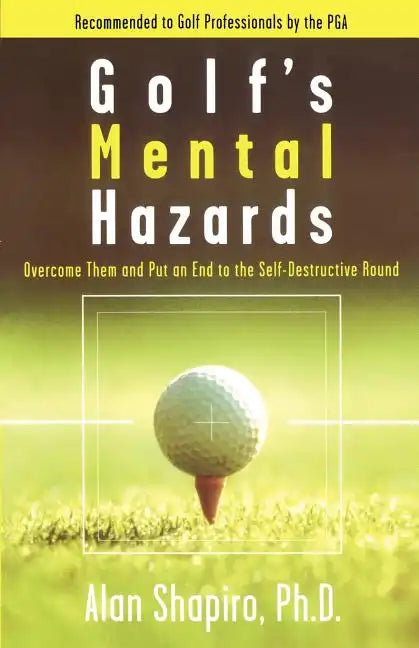 Golf's Mental Hazards: Overcome Them and Put an End to the Self-Destructive Round - Paperback