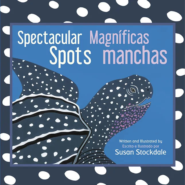 Spectacular Spots / Magníficas Manchas - Board Book