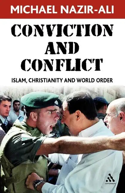 Conviction and Conflict: Islam, Christianity and World Order - Paperback