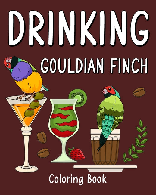 Drinking Gouldian Finch Coloring Book: Recipes Menu Coffee Cocktail Smoothie Frappe and Drinks - Paperback