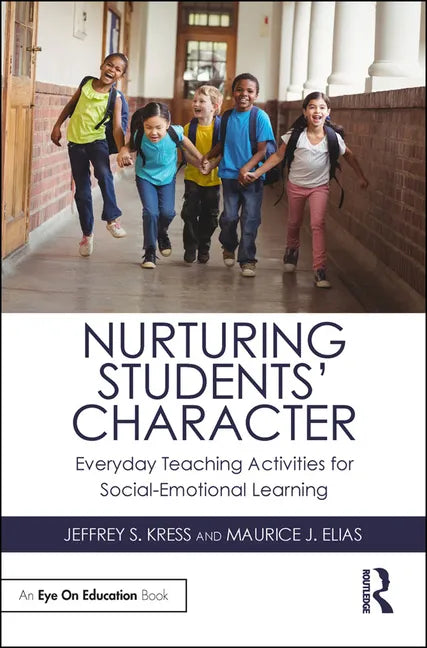 Nurturing Students' Character: Everyday Teaching Activities for Social-Emotional Learning - Paperback