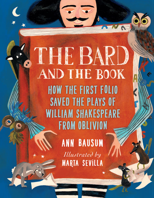 The Bard and the Book: How the First Folio Saved the Plays of William Shakespeare from Oblivion - Hardcover