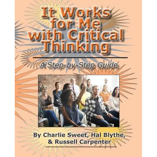 It Works for Me with Critical Thinking: A Step-by-Step Guide - Paperback