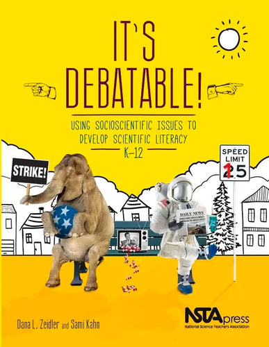 It's Debatable!: Using Socioscientific Issues to Develop Scientific Literacy, K-12 - Paperback