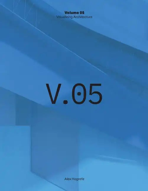 Visualizing Architecture Volume 5: Architecture Portfolio - Paperback