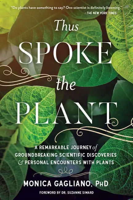 Thus Spoke the Plant: A Remarkable Journey of Groundbreaking Scientific Discoveries and Personal Encounters with Plants - Paperback