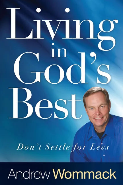 Living in God's Best: Don't Settle for Less - Paperback