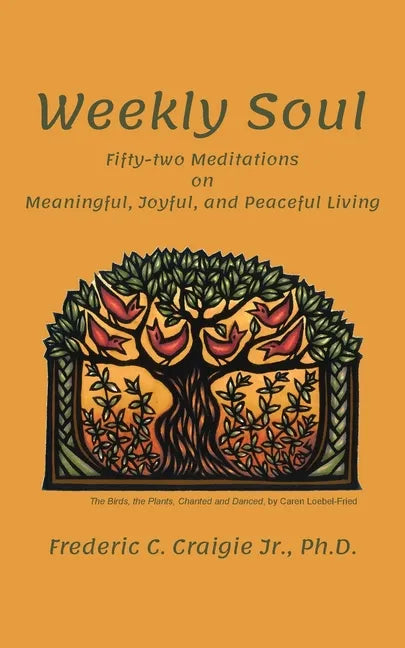 Weekly Soul: Fifty-two Meditations on Meaningful, Joyful, and Peaceful Living - Paperback