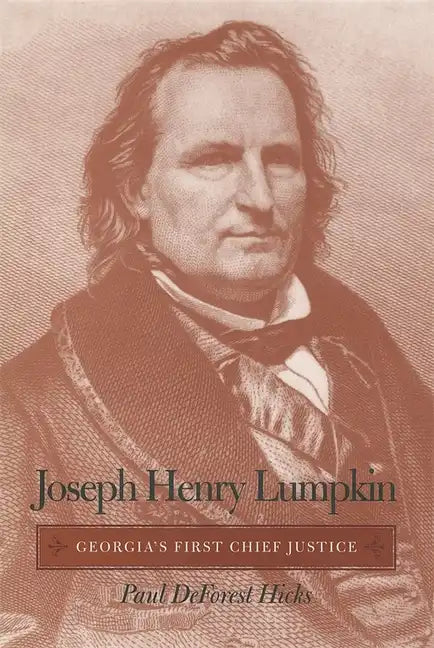 Joseph Henry Lumpkin: Georgia's First Chief Justice - Paperback