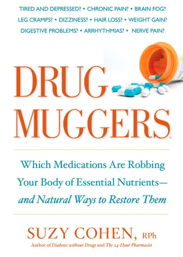 Drug Muggers: Which Medications Are Robbing Your Body of Essential Nutrients--And Natural Waysto Restore Them - Paperback