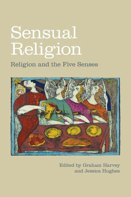 Sensual Religion: Religion and the Five Senses - Paperback