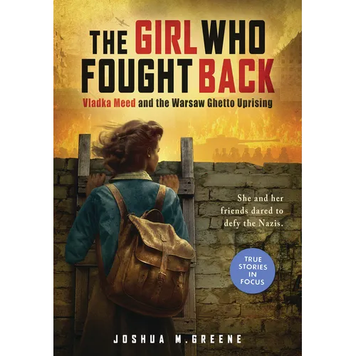 The Girl Who Fought Back: Vladka Meed and the Warsaw Ghetto Uprising (Scholastic Focus) - Hardcover