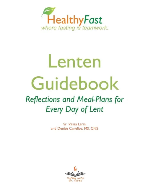 HealthyFast Lenten Guidebook: Reflections and Meal-Plans for Every Day of Lent: Reflections and Meal-Plans for Every Day of Lent HealthyFast where f - Paperback