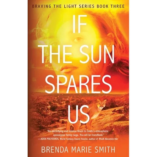 If The Sun Spares Us: Braving The Light Series Book 3 - Paperback