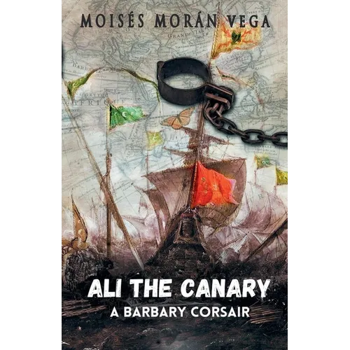 Ali the Canary. A Barbary corsair - Paperback