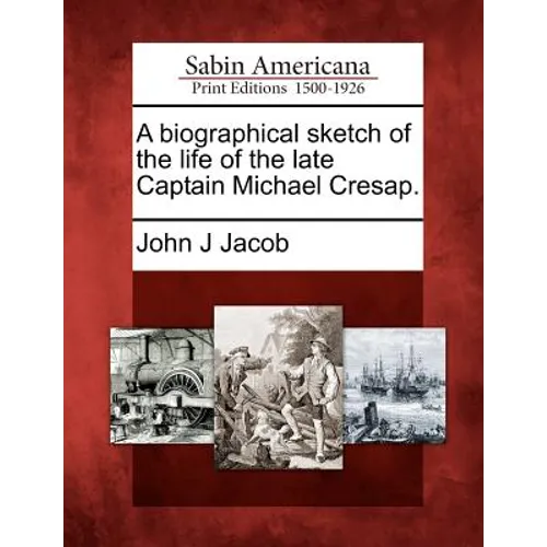 A Biographical Sketch of the Life of the Late Captain Michael Cresap. - Paperback